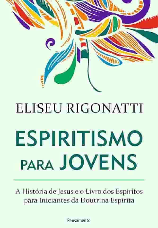 Espiritismo Para Jovens: A história de Jesus e o livro dos espíritos para iniciantes da doutrina espírita