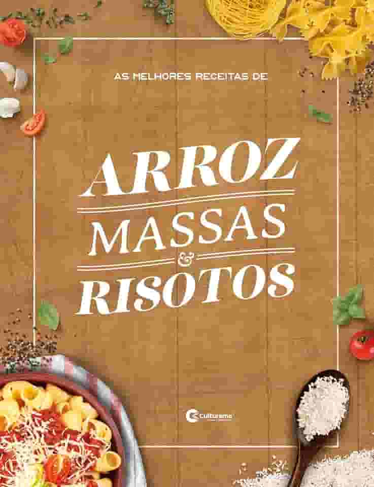 As melhores receitas de arroz, massas e risotos (Culturama Livro 1)