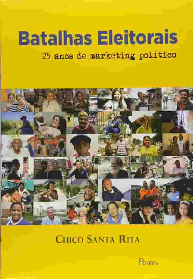 Batalhas Eleitorais. 25 Anos de Marketing Político