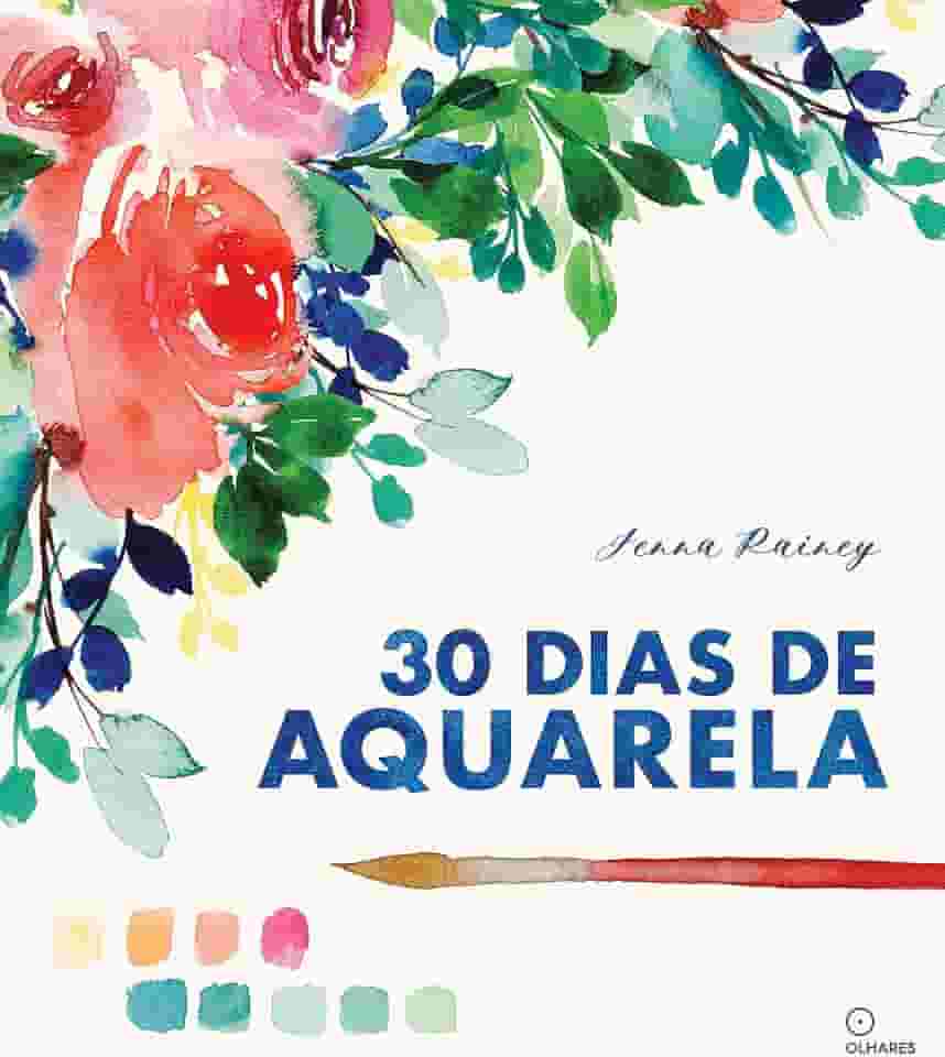 30 dias de aquarela: Aprenda aquarela em 30 projetos