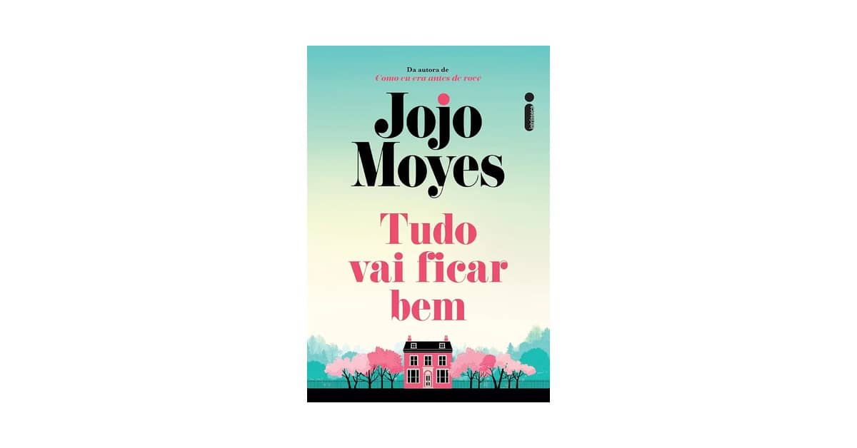 Melhor Livro Jojo Moyes: Qual Escolher Para Uma Leitura Emocionante?