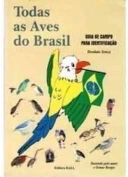 Todas As Aves Do Brasil: Guia De Campo Para Identificacao (Portuguese Edition)