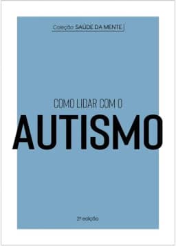 Coleção Saúde da Mente - Como lidar com o Autismo: 2