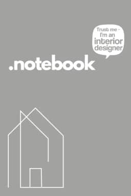 NOTEBOOK: Interior Designer Journal, 120 Pages, Ideal for Designers, Creators, Decorators and Interior Design lovers.