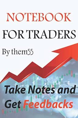 Notebook for traders: journal for day traders, scalpers and swing trader's: take notes and get feedbacks to look up for the next level of your performance in trading
