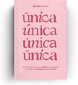 Única: Um Livro Para Todas as Mulheres Conhecerem a si Mesmas à Imagem do seu Criador.