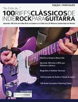 100 RIFFS CLÁSSICOS DE INDIE ROCK PARA GUITARRA
