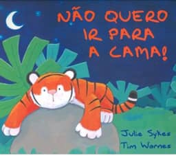 Não Quero ir Para Cama!