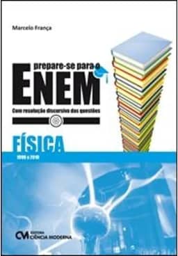 Prepare-se Para o Enem. Física com Resolução Discursiva das Questões. 1998-2010
