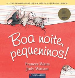 BOA NOITE, PEQUENINOS!