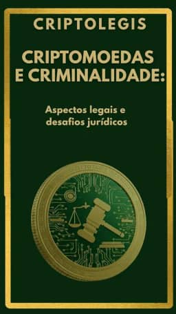 CRIPTOMOEDAS E CRIMINALIDADE: Aspectos legais e desafios jurídicos