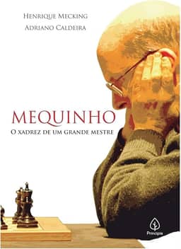 Mequinho: O xadrez de um grande mestre