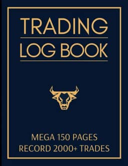 Trading Log Book: Mega 150 Page Journal to Record 2000+ Trades, with Checklists, Goals, Rules & more, for Stocks, Forex, Options & Crypto Day Traders & Investors
