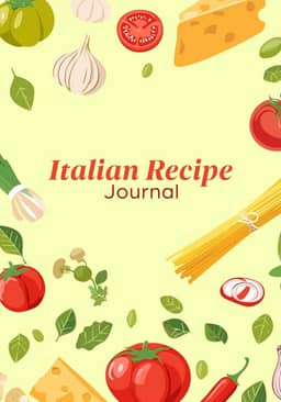Italian Recipe Journal: Fill-in-the-Blank Cookbook to Record and Personalize Your Favorite Italian Dishes