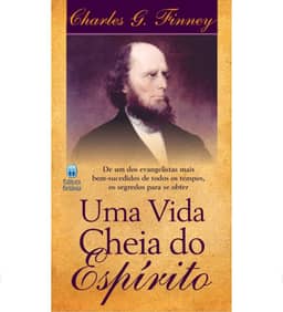 Uma Vida Cheia do Espírito: De um dos Evangelistas mais Bem-Sucedidos de Todos os Tempos.