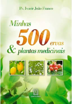 Minhas 500 Ervas Plantas Medicinais