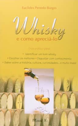 Whisky e Como Apreciá-lo: Guia Prático