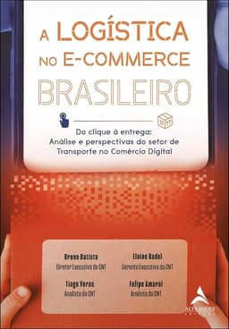 A Logística no E-commerce Brasileiro: do Clique à Entrega: Análise e Perspectivas do Setor de Transporte no Comércio Digital
