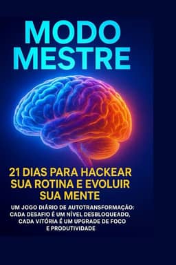 Modo Mestre – 21 Dias Para Hackear Sua Rotina e Evoluir Sua Mente: Um jogo diário de autotransformação para elevar sua mente e desbloquear sua melhor versão. (Portuguese Edition)