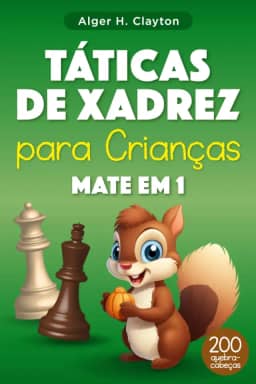 Táticas de xadrez para crianças Māte em 1: Quebra-cabeças com soluções para treinamento e aprimoramento de xadrez – mais de 200 exercícios para crianças e seus pais (Portuguese Edition)