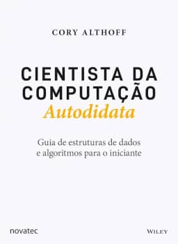 Cientista da Computação Autodidata: Guia de estruturas de dados e algoritmos para o iniciante
