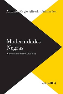 Modernidades negras: a formação racial brasileira (1930-1970)