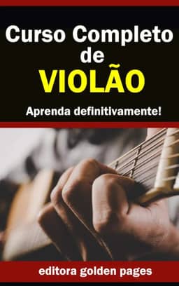 Curso Completo de Violão: Aprenda Definitivamente partindo do zero!