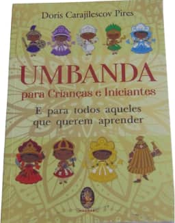 UMBANDA PARA CRIANÇAS E INICIANTES: E PARA TODOS AQUELES QUE QUEREM APRENDER (Volume 1)
