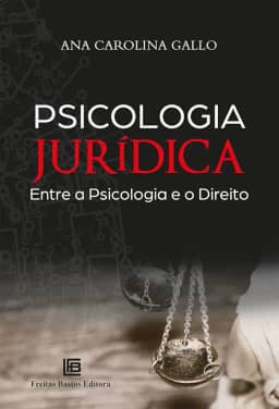 Psicologia Jurídica: Entre a Psicologia e o Direito