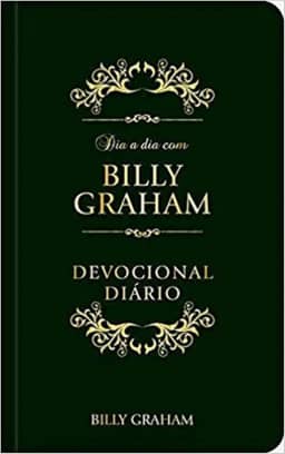 Dia a dia com Billy Graham - Devocional Diário: Devocional Diário