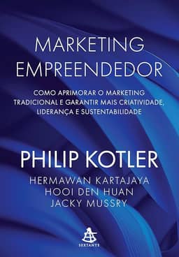 Marketing empreendedor: Como aprimorar o marketing tradicional e garantir mais criatividade, liderança e sustentabilidade