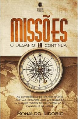 Missões: O Desafio Continua: As experiências de um missionário que vão desafiar você a dedicar-se à sublime tarefa de compartilhar o Evangelho de Jesus.