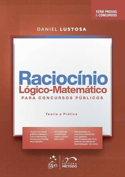 Série Provas Concursos-Raciocínio Lógico-Matemático Concursos Púb-Teoria e Prática- 1ª Edição 2023