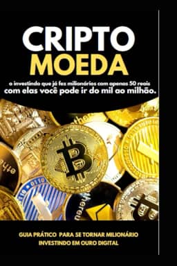 Milionário com CriptoMoedas: Guia prático para se tornar um investidor em criptos (Portuguese Edition)