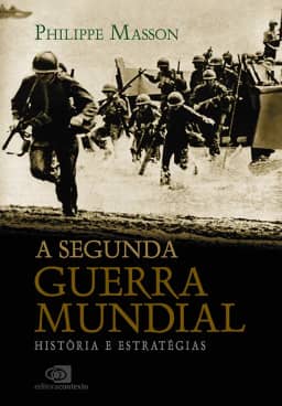 A Segunda Guerra Mundial: História e estratégias