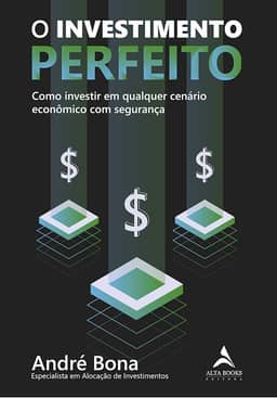 O Investimento Perfeito: Como Investir em Qualquer Cenário Econômico com Segurança