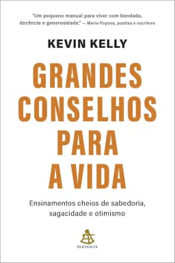 Grandes conselhos para a vida: Ensinamentos cheios de sabedoria, sagacidade e otimismo