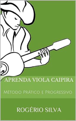 Aprenda Viola Caipira: Método Prático e Progressivo