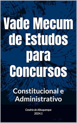 Vade Mecum de Estudos para Concursos: Constitucional e Administrativo
