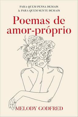 Poemas de amor-próprio: Para quem pensa demais e para quem sente demais