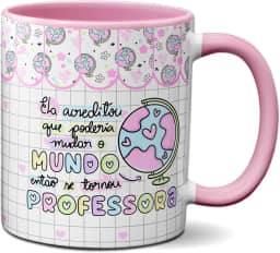 Caneca Presente Se Tornou Professora Para Mudar O Mundo (Rosa)