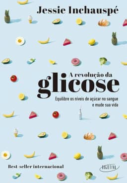 A revolução da glicose: Equilibre os níveis de açúcar no sangue e mude sua vida
