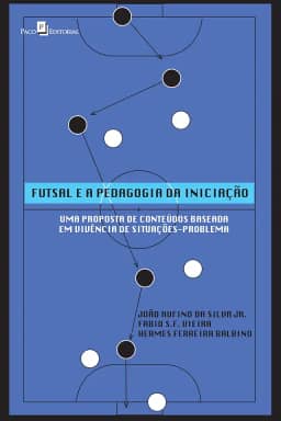Futsal e a Pedagogia da Iniciação: uma Proposta de Conteúdos Baseada em Vivência de Situações-problema