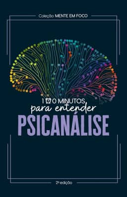 Coleção Mente em foco - 100 Minutos para entender a Psicanálise
