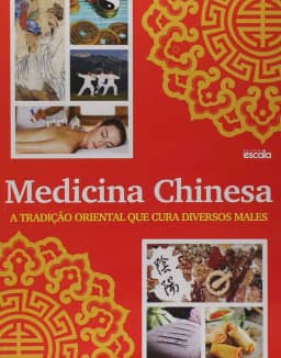 Medicina Chinesa. A Tradição Oriental que Cura Diversos Males