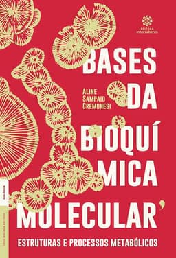 Bases da bioquímica molecular:: estruturas e processos metabólicos