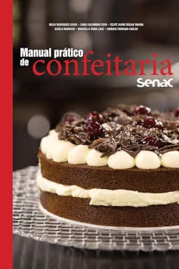 Manual prático de confeitaria Senac (Série Senac Gastronomia)