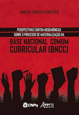 Perspectivas Contra-Hegemônicas Sobre o Processo de Materialização da Base Nacional Comum Curricular (BNCC)