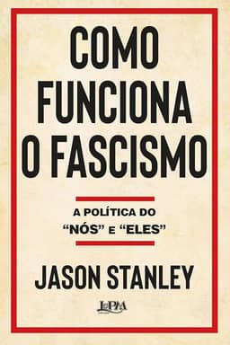 Como Funciona o Fascismo: a Política do “nós” e “eles”