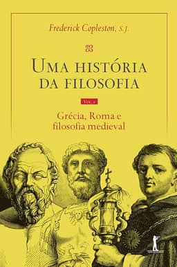 Uma História Da Filosofia - Vol. I - Grécia, Roma e filosofia medieval